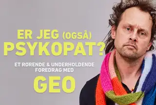 GEO ER JEG (OGSÅ) PSYKOPAT?