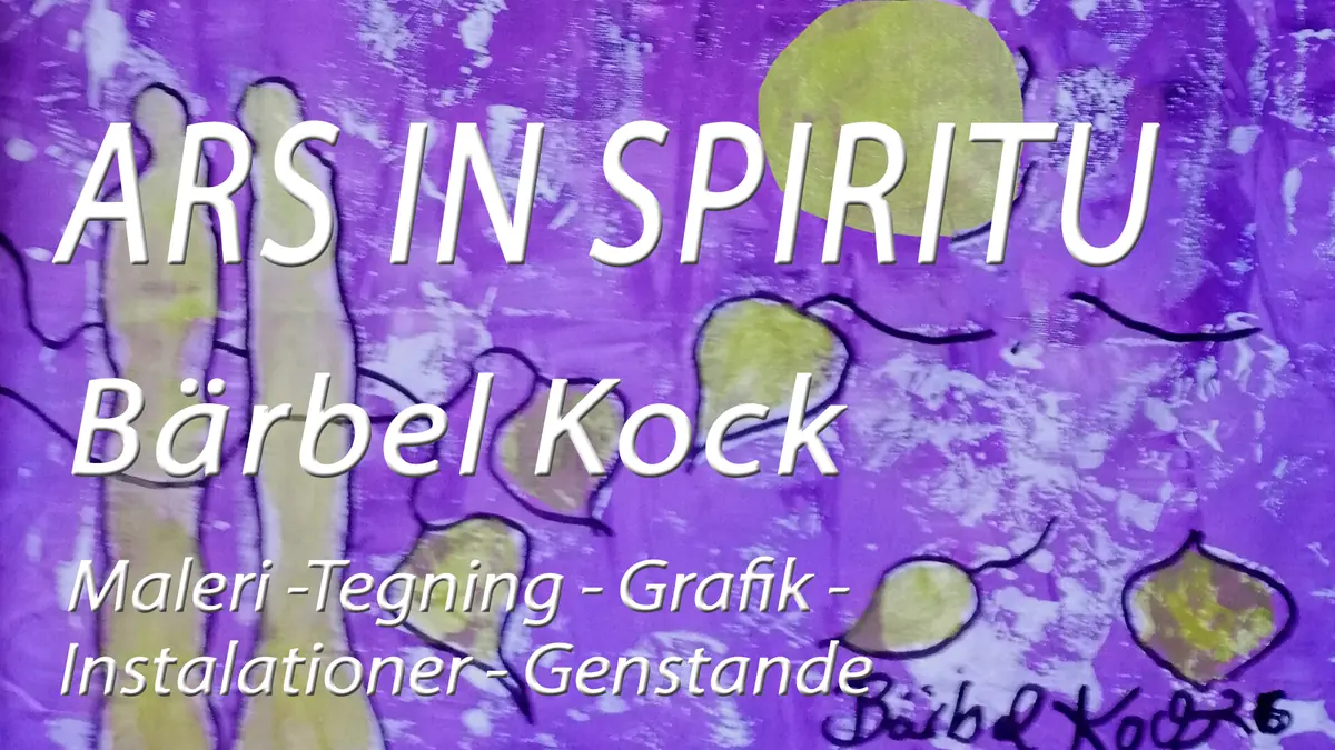 ARS IN SPIRITU /  v. Bärbel Kock — Kunstpunkt, Augustenborg