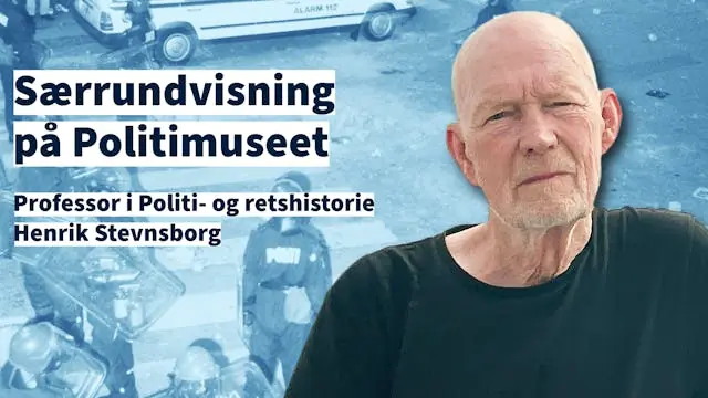 Særrundvisning på Politimuseet med professor Henrik Stevnsborg — Politimuseet, København