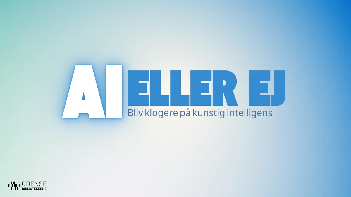 AI eller ej - bliv klogere på kunstig intelligens. — Dalum Bibliotek, Odense