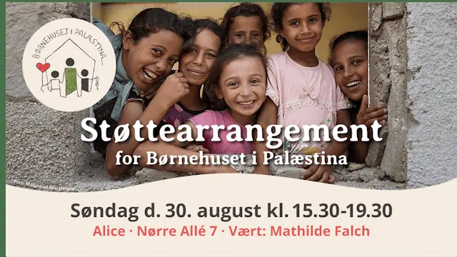 Støttearrangement for Børnehuset I Palæstina — Alice, København