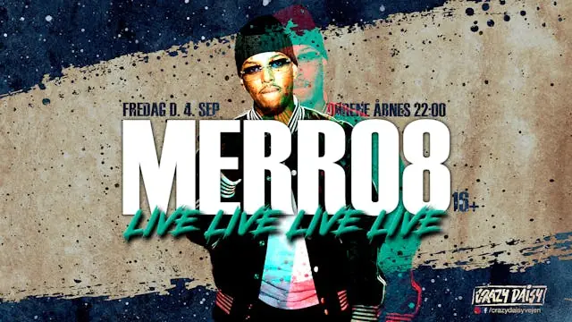 MERRO8 LIVE // 16+ // 4. SEP // VEJEN — Crazy Daisy Vejen, Vejen