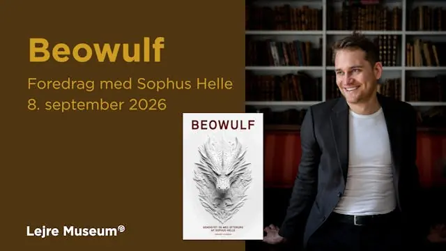 Foredrag på Lejre Museum: Beowulf — Lejre Museum | Kongerigets Vugge, Gammel Lejre