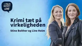 Politimuseet LIVE. Crime Close to Reality: Bolther & Holm on the Maria Just Series