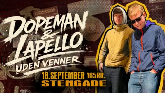 Dopeman & Lapello - "Uden Venner" + Support: Legobygger123 + 4 Gramz + NATFEST: DJ Melo + DJ Koko — Spillestedet Stengade, København