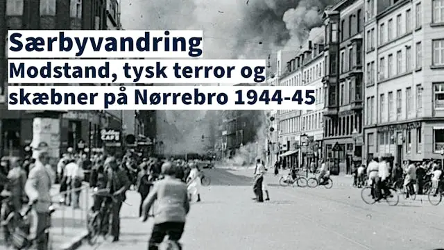 Særbyvandring: Modstand, tysk terror og skæbner på Nørrebro 1944-45 — Politimuseet, København