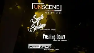 UnScene Presents: SOUTH OF SUNDAYS | FUSSKALT | PUSHING DAISY