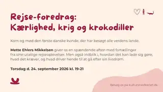 Rejse-foredrag: Kærlighed, krig og krokodiller