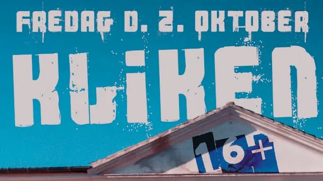 KLIKEN LIVE // 2. OKT // VEJEN // 16+ — Crazy Daisy Vejen, Vejen