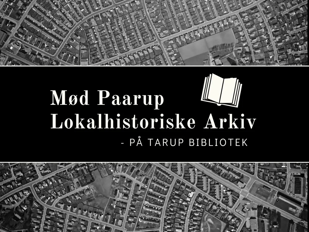 Mød Paarup Lokalhistoriske arkiv på Tarup Bibliotek — Tarup Bibliotek, Odense