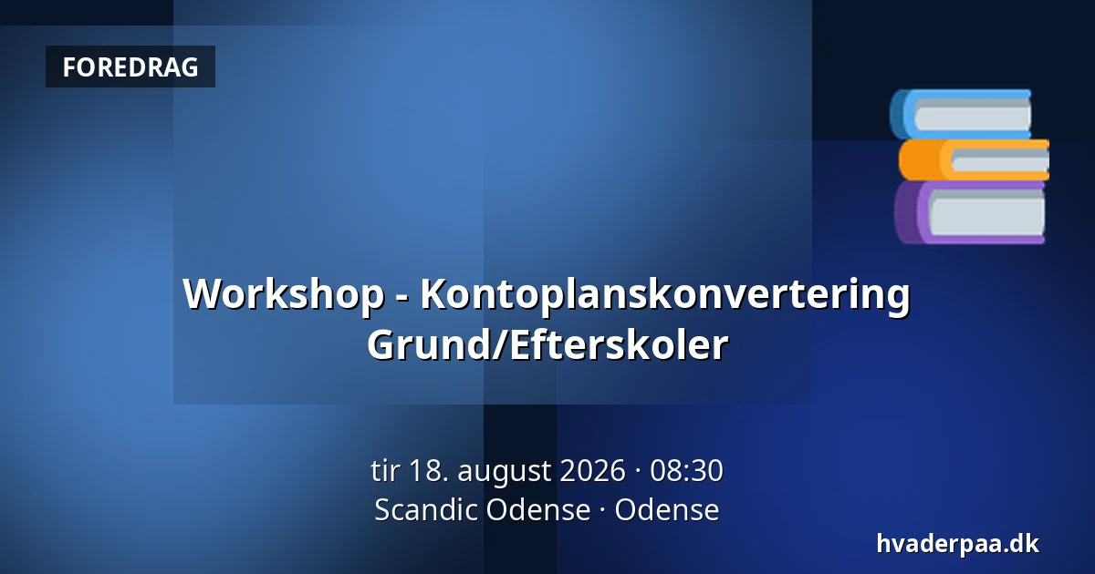 Workshop - Kontoplanskonvertering Grund/Efterskoler — Scandic Odense, Odense