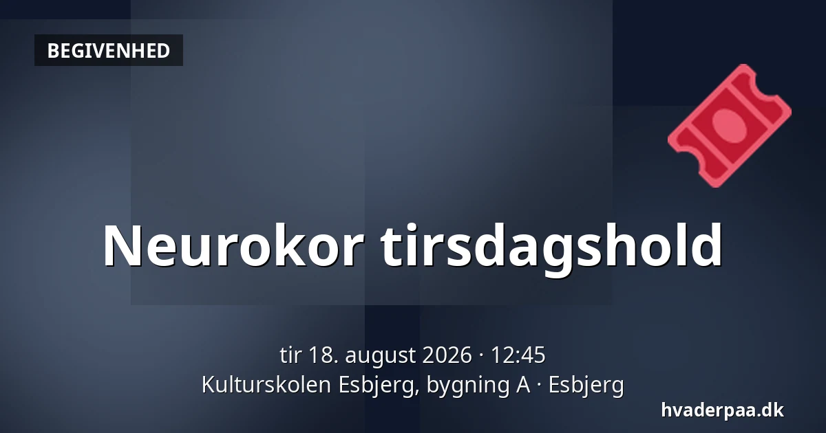 Neurokor tirsdagshold — Kulturskolen Esbjerg, bygning A, Esbjerg