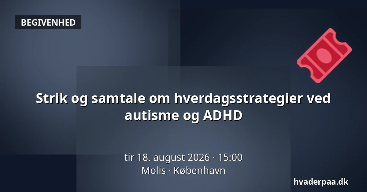 Strik og samtale om hverdagsstrategier ved autisme og ADHD — Molis, København