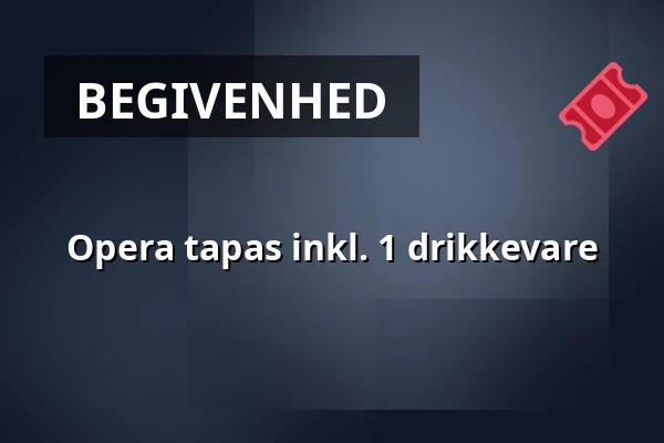 Opera tapas inkl. 1 drikkevare — Vildmoseporten, Aabybro