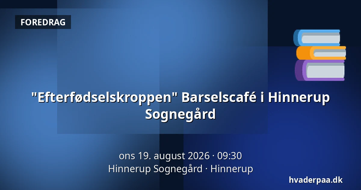 "Efterfødselskroppen" Barselscafé i Hinnerup Sognegård — Hinnerup Sognegård, Hinnerup