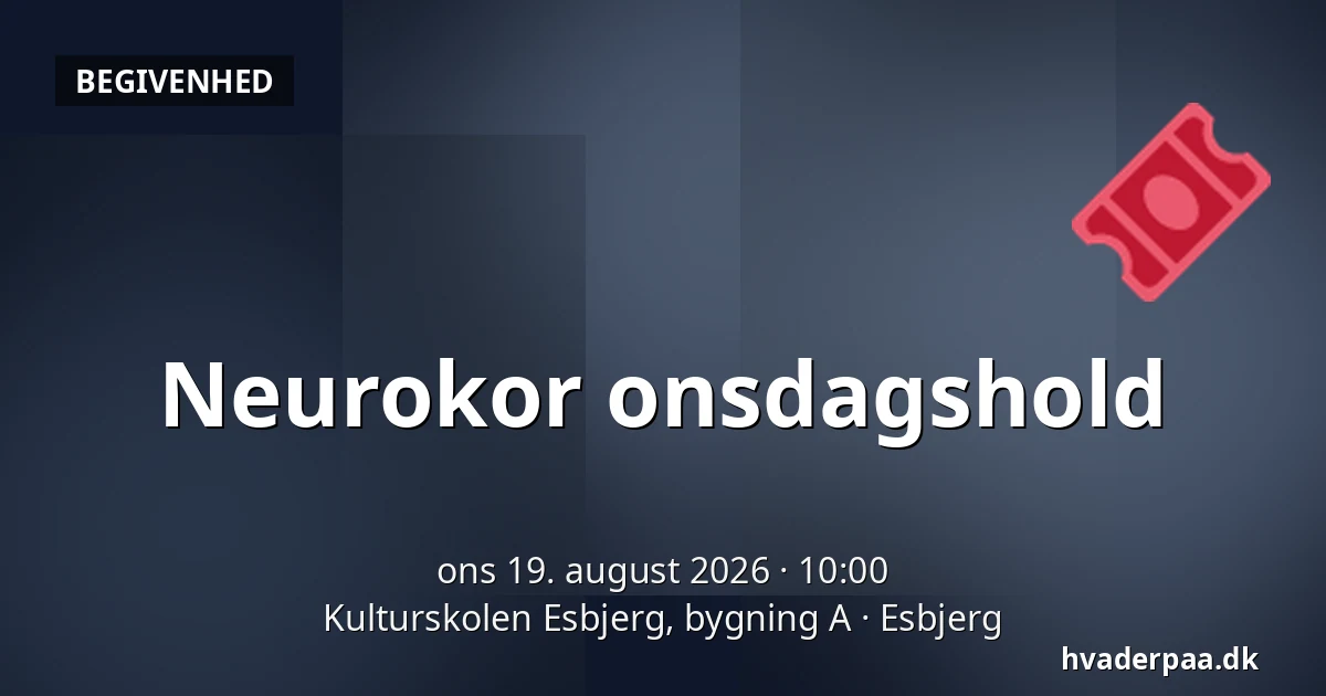 Neurokor onsdagshold — Kulturskolen Esbjerg, bygning A, Esbjerg