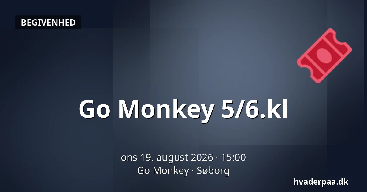 Go Monkey 5/6.kl — Go Monkey, Søborg