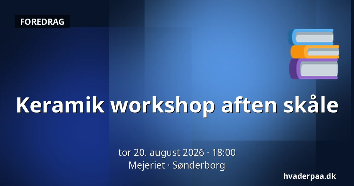Keramik workshop aften skåle — Mejeriet, Sønderborg