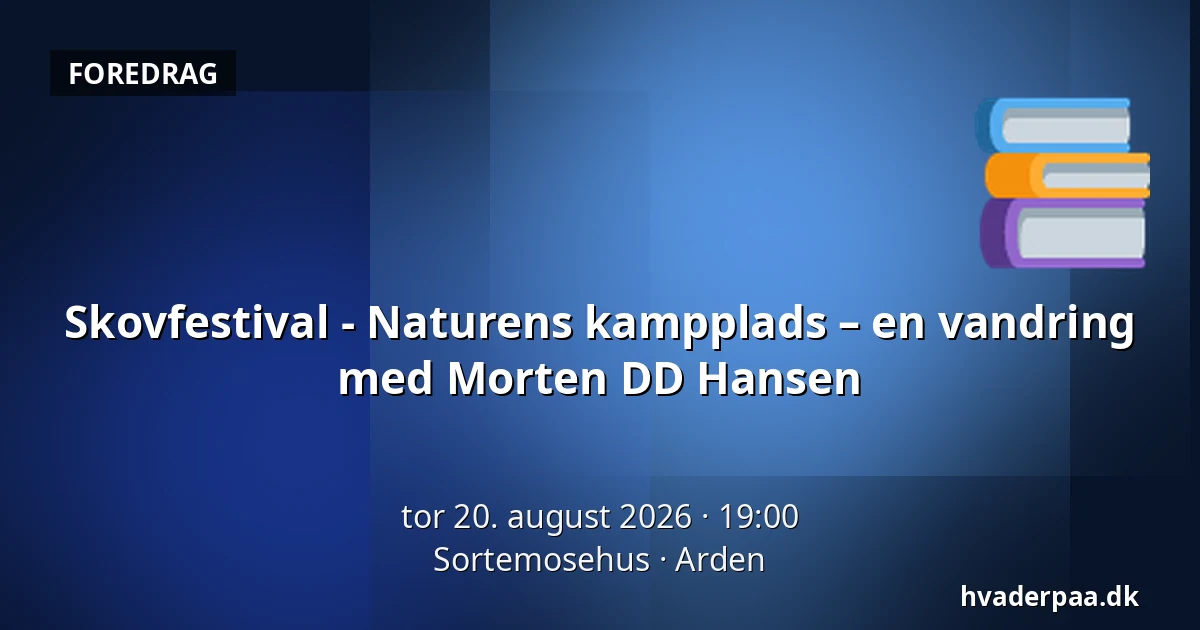 Skovfestival - Naturens kampplads – en vandring med Morten DD Hansen — Sortemosehus, Arden