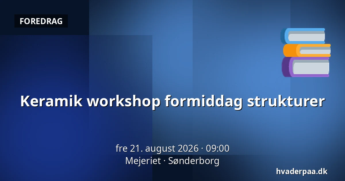 Keramik workshop formiddag  strukturer — Mejeriet, Sønderborg