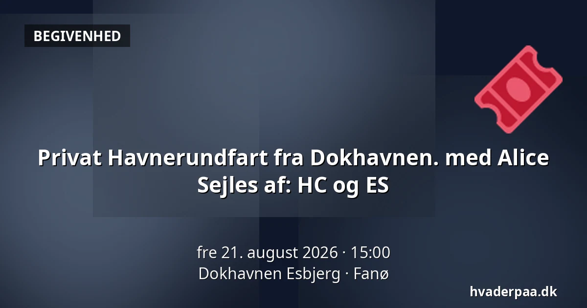 Privat Havnerundfart fra Dokhavnen. med Alice Sejles af:  HC og ES — Dokhavnen Esbjerg, Fanø