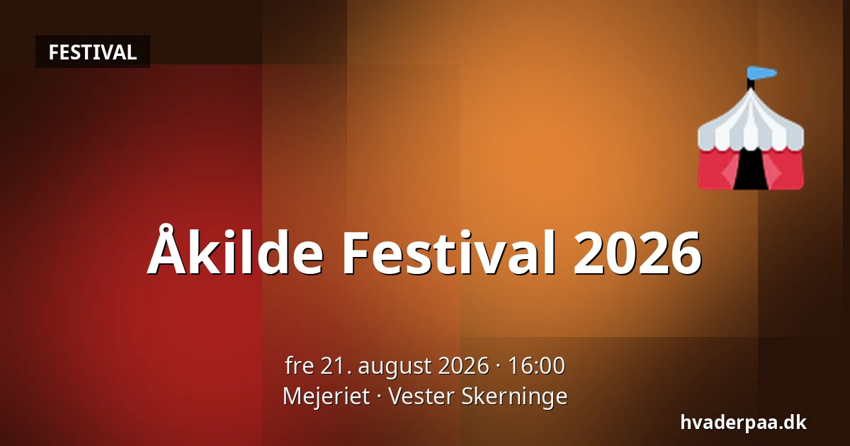Åkilde Festival 2026 — Mejeriet, Vester Skerninge