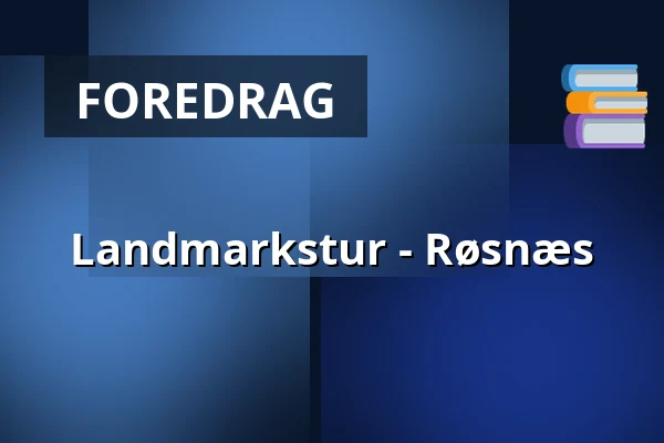 Landmarkstur - Røsnæs — Røsnæs Kultur-og Forsamlingshus, Kalundborg