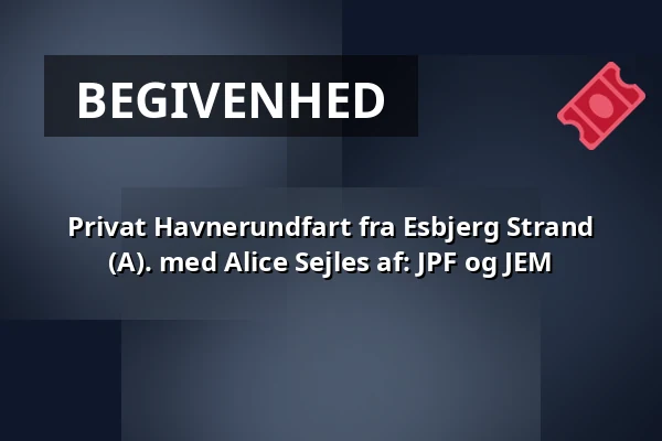 Privat Havnerundfart fra Esbjerg Strand (A). med Alice Sejles af:  JPF og JEM — Esbjerg Strand, Fanø