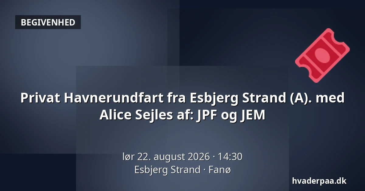 Privat Havnerundfart fra Esbjerg Strand (A). med Alice Sejles af:  JPF og JEM — Esbjerg Strand, Fanø