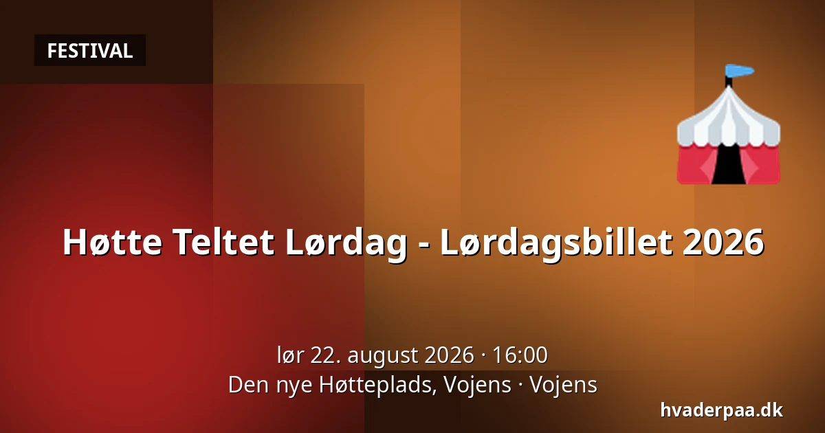 Høtte Teltet Lørdag - Lørdagsbillet 2026 — Den nye Høtteplads, Vojens, Vojens