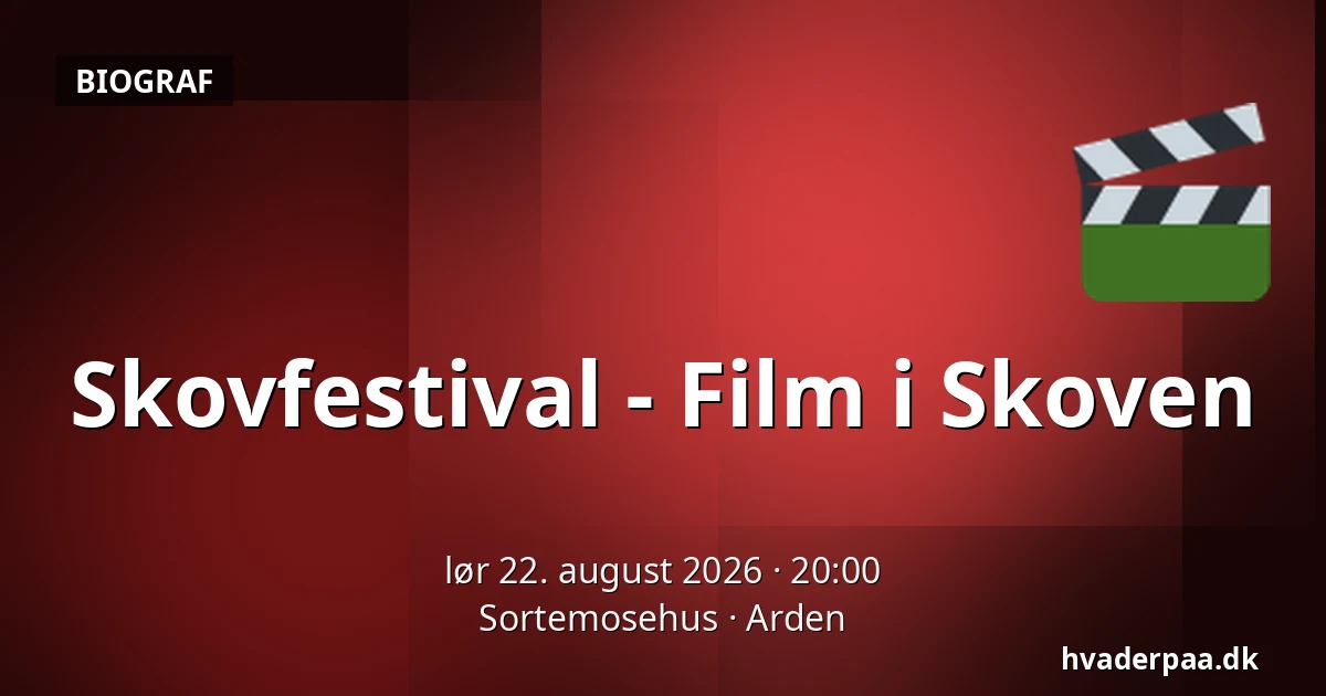 Skovfestival - Film i Skoven — Sortemosehus, Arden