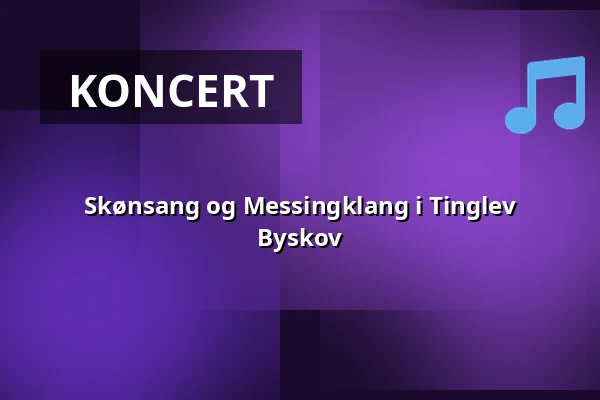 Skønsang og Messingklang i Tinglev Byskov — Byskoven i Tinglev, Tinglev