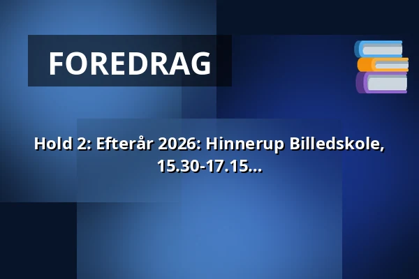 Hold 2: Efterår 2026: Hinnerup Billedskole, (2.-5. klasse), Præstemarkskolen  15.30-17.15 — Præstemarkskolen Tofthus, Hinnerup