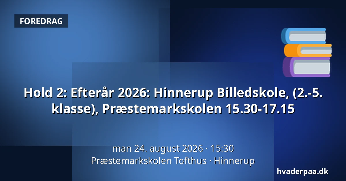 Hold 2: Efterår 2026: Hinnerup Billedskole, (2.-5. klasse), Præstemarkskolen  15.30-17.15 — Præstemarkskolen Tofthus, Hinnerup