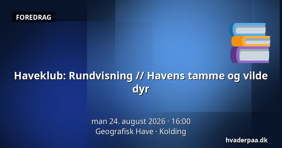 Haveklub: Rundvisning // Havens tamme og vilde dyr — Geografisk Have, Kolding