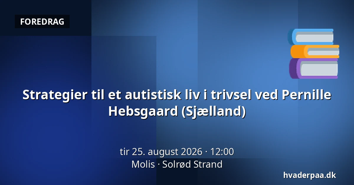Strategier til et autistisk liv i trivsel ved Pernille Hebsgaard (Sjælland) — Molis, Solrød Strand