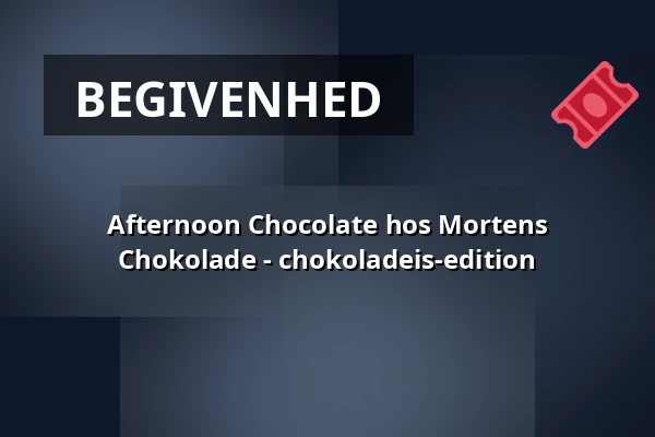 Afternoon Chocolate hos Mortens Chokolade - chokoladeis-edition — Mortens Chokolade, Odense