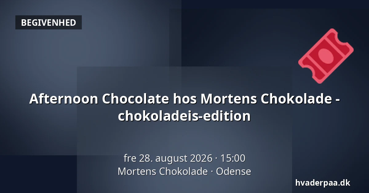 Afternoon Chocolate hos Mortens Chokolade - chokoladeis-edition — Mortens Chokolade, Odense