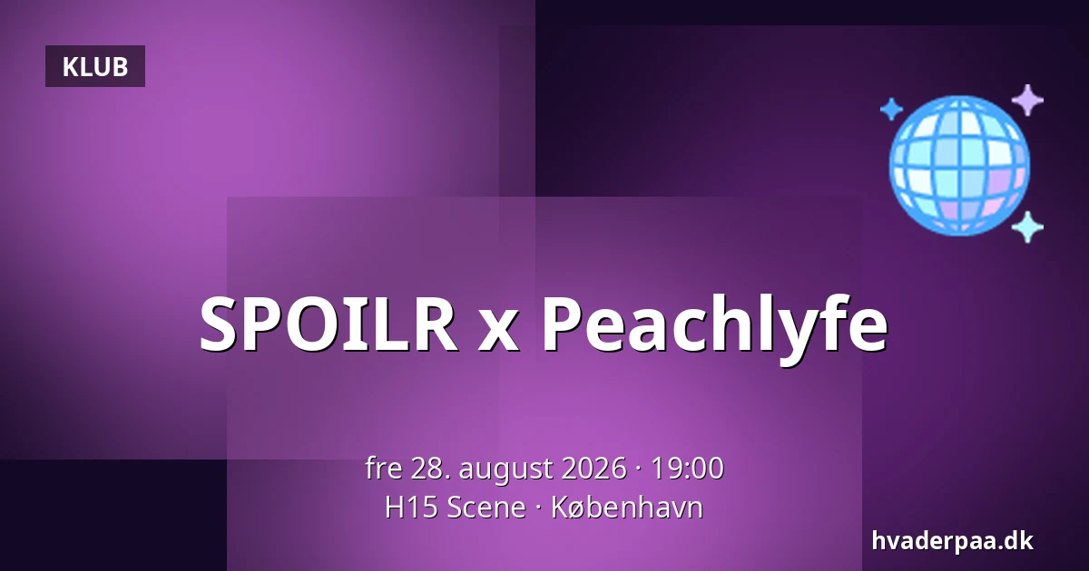 SPOILR x Peachlyfe — H15 Scene, København