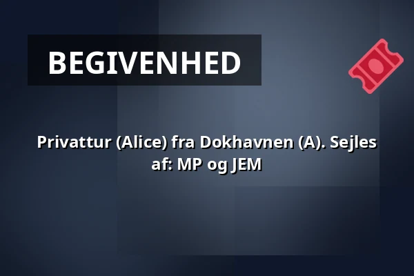 Privattur (Alice)  fra Dokhavnen (A). Sejles af: MP og JEM — Dokhavnen Esbjerg, Esbjerg