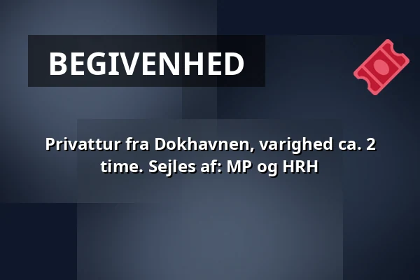 Privattur fra Dokhavnen, varighed ca. 2 time. Sejles af: MP og HRH — Dokhavnen Esbjerg, Esbjerg