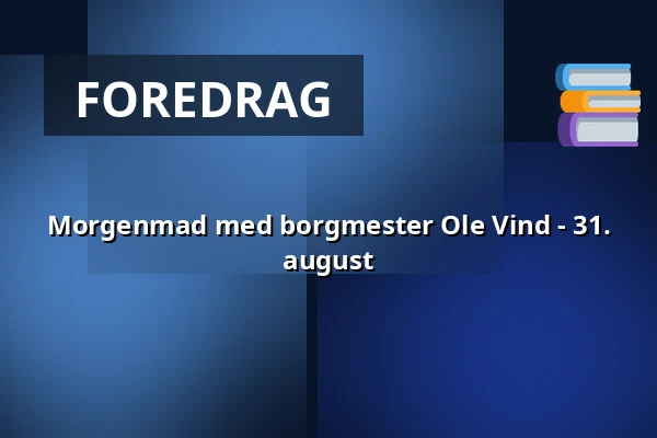 Morgenmad med borgmester Ole Vind - 31. august — Rugekassen Hedensted, Hedensted