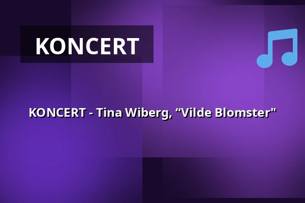 KONCERT - Tina Wiberg,  “Vilde Blomster" — Remisen Brande, Brande
