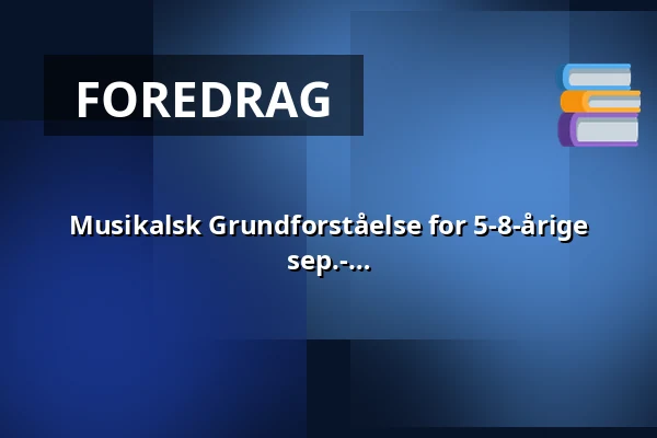 Musikalsk Grundforståelse for 5-8-årige (med en voksen), onsdage 16.05 - 16.50 ( sep.- okt.) — Børnekulturstedet Karens Minde, København