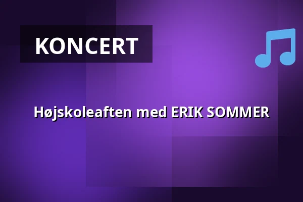 Højskoleaften med ERIK SOMMER — Tinghuset, Ulfborg
