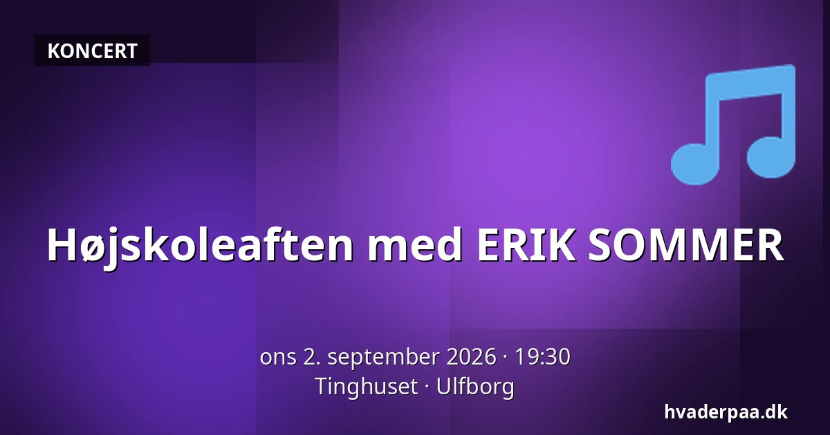 Højskoleaften med ERIK SOMMER — Tinghuset, Ulfborg