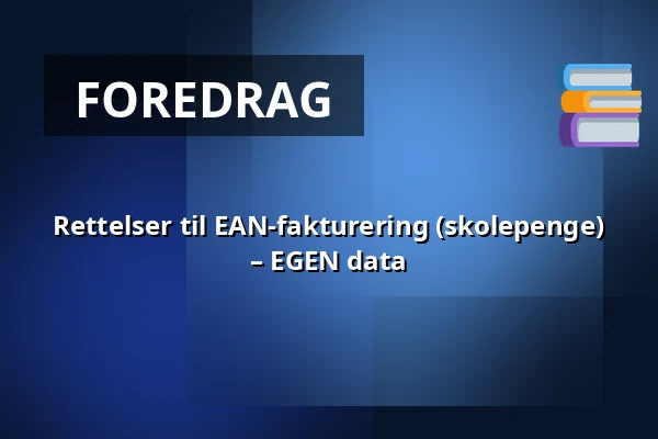 Rettelser til EAN-fakturering (skolepenge) – EGEN data — KOMiT, Odense