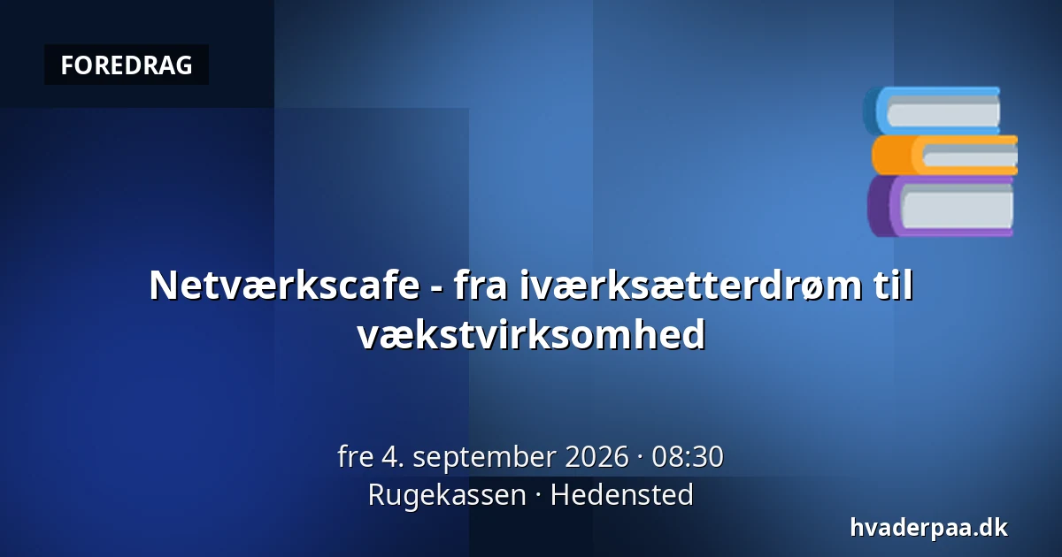 Netværkscafe - fra iværksætterdrøm til vækstvirksomhed — Rugekassen, Hedensted