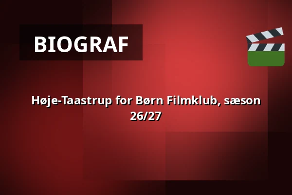 Høje-Taastrup for Børn Filmklub, sæson 26/27 — Nordisk film Biografer, Taastrup