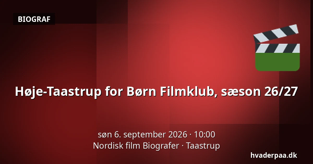 Høje-Taastrup for Børn Filmklub, sæson 26/27 — Nordisk film Biografer, Taastrup